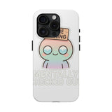 Mentally Checked Out — Tough Phone Case