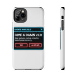 Give A Damn v2 Update Available — Tough Phone Case