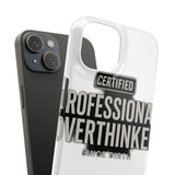 Certified Professional Overthinker — Snap Phone Case