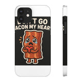 Dont Go Bacon My Heart — Snap Phone Case