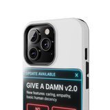 Give A Damn v2 Update Available — Tough Phone Case