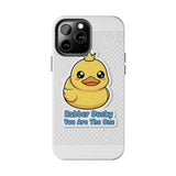 Rubber Ducky You Are The One — Tough Phone Case