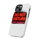 Do Not Disturb Mode Permanent — Tough Phone Case