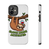Sloth Mode Activated — Tough Phone Case