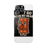 Dont Go Bacon My Heart — Snap Phone Case
