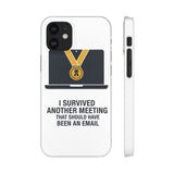 I Survived Another Meeting — Snap Phone Case