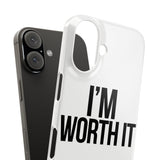 Im Worth It — Snap Phone Case