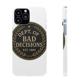 Dept Of Bad Decisions — Snap Phone Case