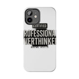 Certified Professional Overthinker — Tough Phone Case