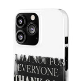 I Am Not For Everyone Thank God — Snap Phone Case