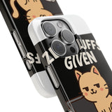 Zero Fluffs Given — Snap Phone Case