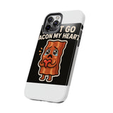 Dont Go Bacon My Heart — Tough Phone Case