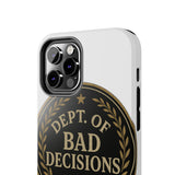 Dept Of Bad Decisions — Tough Phone Case