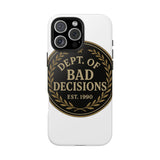 Dept Of Bad Decisions — Tough Phone Case