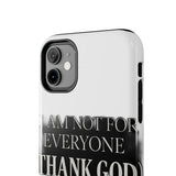 I Am Not For Everyone Thank God — Tough Phone Case