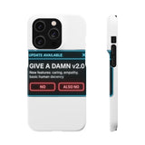 Give A Damn v2 Update Available — Snap Phone Case