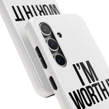 Im Worth It — Tough Phone Case