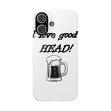 I Love Good Head — Snap Phone Case