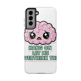 Hang On Let Me Overthink This — Tough Phone Case