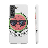 I Am One In A Melon — Snap Phone Case