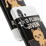 Zero Fluffs Given — Tough Phone Case