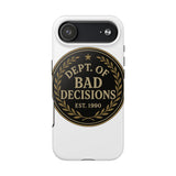Dept Of Bad Decisions — Tough Phone Case