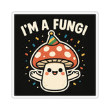 I Am A Fungi — Sticker
