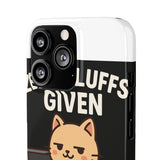 Zero Fluffs Given — Snap Phone Case