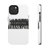 I Am Not For Everyone Thank God — Tough Phone Case