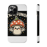 I Am A Fungi — Tough Phone Case