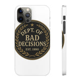 Dept Of Bad Decisions — Snap Phone Case