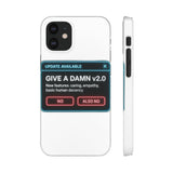 Give A Damn v2 Update Available — Snap Phone Case