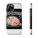 Egg-hausted — Tough Phone Case