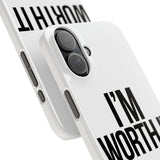 Im Worth It — Snap Phone Case
