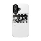 Would Not Recommend My Life 2026 — Tough Phone Case