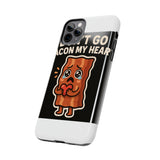 Dont Go Bacon My Heart — Tough Phone Case