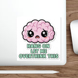 Hang On Let Me Overthink This — Sticker