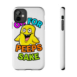 Oh For Peeps Sake — Tough Phone Case