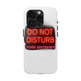 Do Not Disturb Mode Permanent — Tough Phone Case