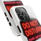 Do Not Disturb Mode Permanent — Tough Phone Case