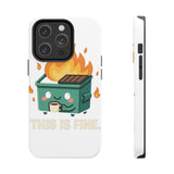 This Is Fine — Tough Phone Case