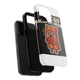 Dont Go Bacon My Heart — Tough Phone Case