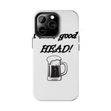 I Love Good Head — Tough Phone Case