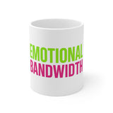 Emotional Bandwidth Exceeded — Mug