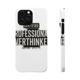 Certified Professional Overthinker — Snap Phone Case