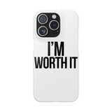 Im Worth It — Snap Phone Case
