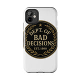 Dept Of Bad Decisions — Tough Phone Case