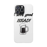 I Love Good Head — Snap Phone Case