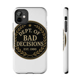 Dept Of Bad Decisions — Tough Phone Case