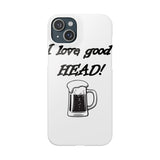I Love Good Head — Snap Phone Case